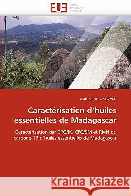Caractérisation D Huiles Essentielles de Madagascar Cavalli-J 9786131566752 Editions Universitaires Europeennes