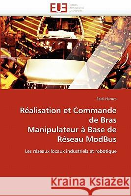 Réalisation Et Commande de Bras Manipulateur À Base de Réseau Modbus Hamza-S 9786131567025