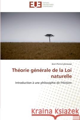 Théorie générale de la loi naturelle Labrousse-J 9786131567315 Editions Universitaires Europeennes