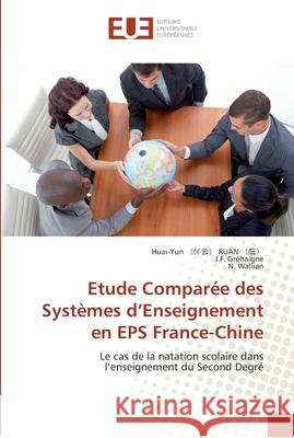 Etude comparée des systèmes d''enseignement en eps france-chine Collectif 9786131567421