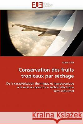 Conservation Des Fruits Tropicaux Par Séchage Talla-A 9786131567858 Editions Universitaires Europeennes