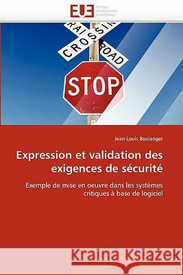 Expression Et Validation Des Exigences de Sécurité Boulanger-J 9786131568213