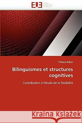 Bilinguismes Et Structures Cognitives Bellon-T 9786131568473