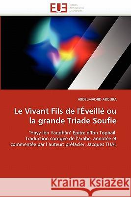 Le Vivant Fils de l''éveillé Ou La Grande Triade Soufie Aboura-A 9786131568510 Editions Universitaires Europeennes