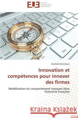 Innovation Et Compétences Pour Innover Des Firmes Kammoun-S 9786131568572