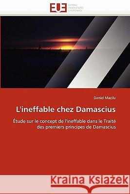 L''ineffable Chez Damascius Daniel Mazilu 9786131568701