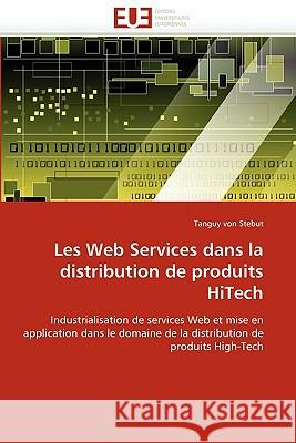 Les Web Services Dans La Distribution de Produits Hitech Tanguy Vo 9786131568756 Editions Universitaires Europeennes