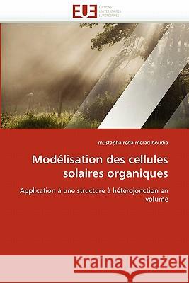 Mod�lisation Des Cellules Solaires Organiques Merad Boudia-M 9786131569050 Omniscriptum