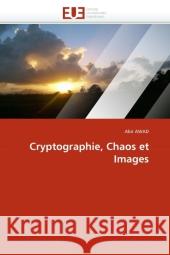 Cryptographie, Chaos et Images Awad, Abir 9786131569104