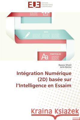 Intégration Numérique (2D) basée sur l Intelligence en Essaim Khelil, Naceur; Djerou, Leila 9786131569326