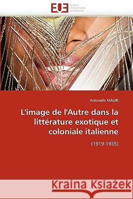 L'Image de l'Autre Dans La Littérature Exotique Et Coloniale Italienne Mauri-A 9786131569708