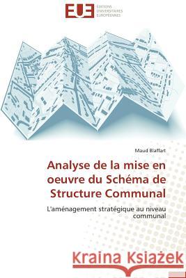 Analyse de la Mise En Oeuvre Du Schéma de Structure Communal Blaffart-M 9786131569845 Editions Universitaires Europeennes