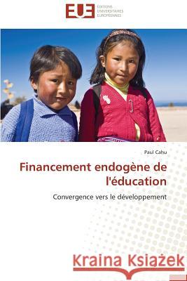 Financement Endogène de l'Éducation Cahu-P 9786131570049 Editions Universitaires Europeennes