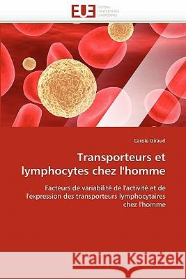 Transporteurs Et Lymphocytes Chez l''homme Giraud-C 9786131570513