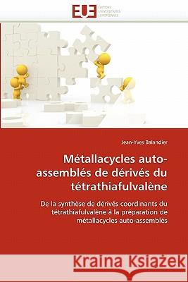 M�tallacycles Auto-Assembl�s de D�riv�s Du T�trathiafulval�ne Balandier-J 9786131570926