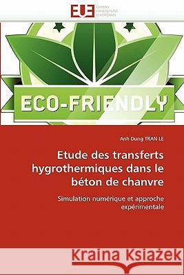 Etude Des Transferts Hygrothermiques Dans Le B�ton de Chanvre Tran Le-A 9786131570964