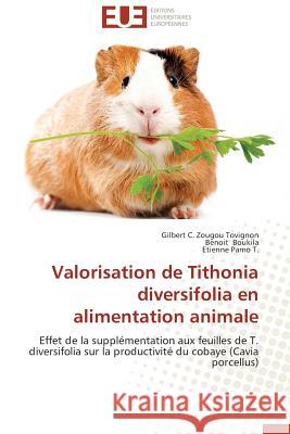 Valorisation de Tithonia Diversifolia En Alimentation Animale Collectif 9786131571176 Editions Universitaires Europeennes