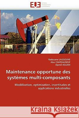 Maintenance Opportune Des Systèmes Multi-Composants Collectif 9786131571640 Editions Universitaires Europeennes