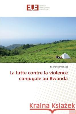 La lutte contre la violence conjugale au Rwanda Uwimana, Pacifique 9786131572234 Éditions universitaires européennes