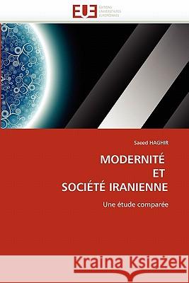 Modernit� Et Soci�t� Iranienne Haghir-S 9786131572371 Omniscriptum