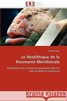Le Néolithique de la Roumanie Méridionale Radu-V 9786131572449