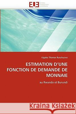 Estimation d''une Fonction de Demande de Monnaie Kigabo Thomas Rusuhuzwa 9786131572579