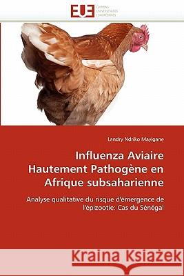 Influenza Aviaire Hautement Pathogène En Afrique Subsaharienne Ndriko Mayigane-L 9786131572739 Editions Universitaires Europeennes