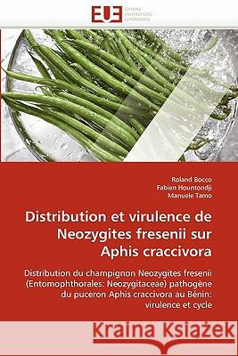 Distribution Et Virulence de Neozygites Fresenii Sur Aphis Craccivora Roland Bocco Fabien Hountondji Manuele Tamo 9786131572838