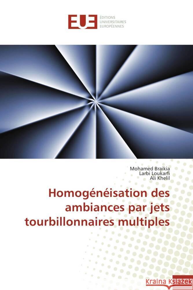 Homogénéisation des ambiances par jets tourbillonnaires multiples Braikia, Mohamed, Loukarfi, Larbi, Khelil, Ali 9786131572982