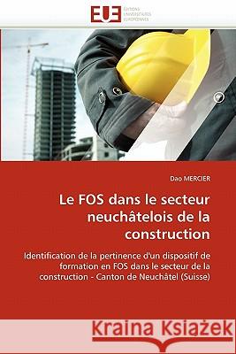 Le Fos Dans Le Secteur Neuchâtelois de la Construction Mercier-D 9786131573040 Editions Universitaires Europeennes