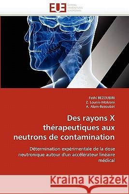 Des Rayons X Thérapeutiques Aux Neutrons de Contamination Collectif 9786131573132