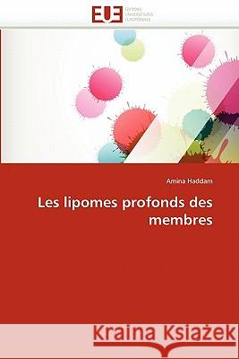 Les Lipomes Profonds Des Membres Amina Haddam 9786131573231 Editions Universitaires Europeennes