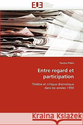 Entre Regard Et Participation Phelix-P 9786131573279 Omniscriptum