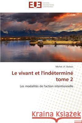 Le Vivant Et l'Indéterminé Tome 2 DuBois-M 9786131573361