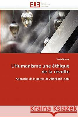 L''humanisme Une Éthique de la Révolte Lamara-S 9786131573422 Editions Universitaires Europeennes