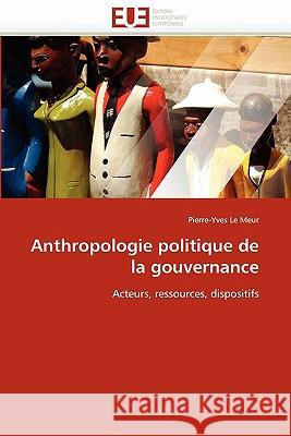 Anthropologie Politique de la Gouvernance Pierre-Yves L 9786131573583