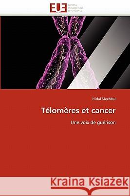 Télomères Et Cancer Mechbal-N 9786131574214 Editions Universitaires Europeennes