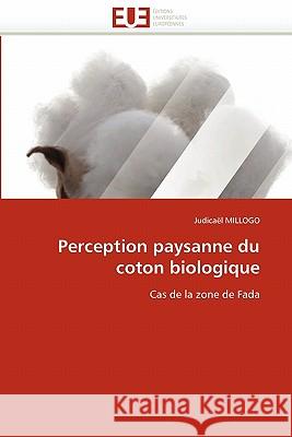 Perception paysanne du coton biologique Millogo-J 9786131574481 Editions Universitaires Europeennes