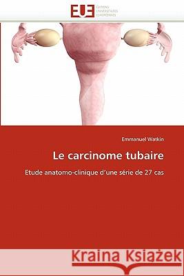 Le carcinome tubaire Watkin-E 9786131574528