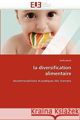 La Diversification Alimentaire Lemtit-L 9786131574597 Omniscriptum