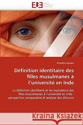 Définition identitaire des filles musulmanes à l''université en inde Kassam-K 9786131575167