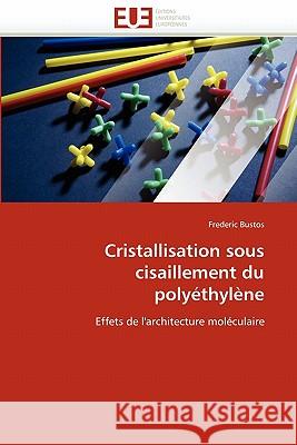 Cristallisation Sous Cisaillement Du Polyéthylène Bustos-F 9786131575457