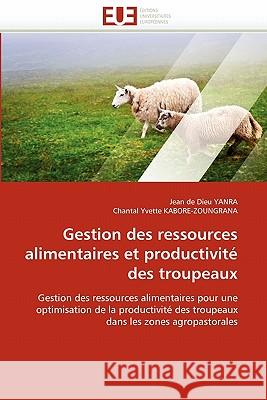 Gestion des ressources alimentaires et productivité des troupeaux Collectif 9786131575488 Editions Universitaires Europeennes