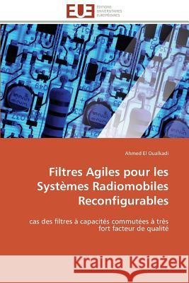 Filtres Agiles Pour Les Systèmes Radiomobiles Reconfigurables El Oualkadi-A 9786131575563 Editions Universitaires Europeennes