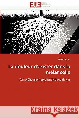 La Douleur d''exister Dans La Mélancolie Bellec-D 9786131575747