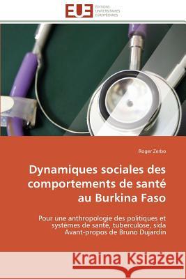 Dynamiques Sociales Des Comportements de Santé Au Burkina Faso Zerbo-R 9786131575754