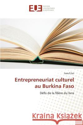 Entrepreneuriat culturel au Burkina Faso : Défis de la filière du livre Zan, Issouf 9786131575945 Éditions universitaires européennes