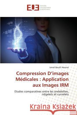 Compression D Images Médicales: Application Aux Images Irm Hacene-I 9786131575983