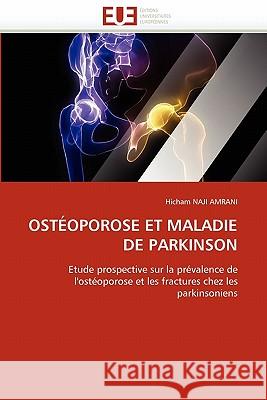 Ostéoporose Et Maladie de Parkinson Naji Amrani-H 9786131576454 Editions Universitaires Europeennes