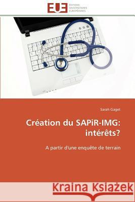 Création Du Sapir-Img: Intérèts? Gaget-S 9786131576607 Editions Universitaires Europeennes
